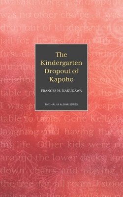 Frances H Kakugawa, Frances H. Kakugawa - Kindergarten Dropout of Kapoho, Häftad