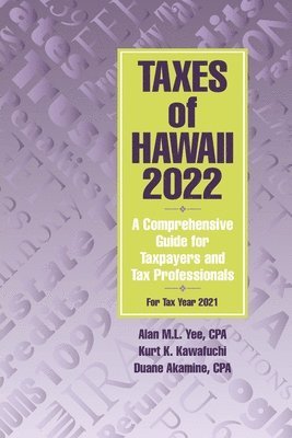 Alan M L Yee, Kurt K Kawafuchi, Duane Akamine, Alan M. L. Yee, Kurt K. Kawafuchi, M.L. Yee, Alan, K Kawafuchi, Kurt - Taxes of Hawaii 2022, Häftad
