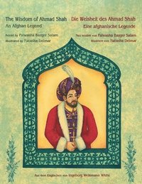 bokomslag The Wisdom of Ahmad Shah -- Die Weisheit des Ahmad Shah