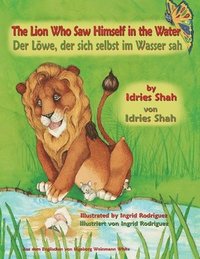 bokomslag The Lion Who Saw Himself in the Water -- Der Loewe, der sich selbst im Wasser sah