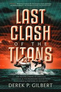 bokomslag Last Clash of the Titans: The Second Coming of Hercules, Leviathan, and Prophetic War Between Jesus Christ and the Gods of Antiquity