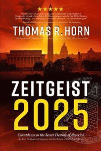 bokomslag Zeitgeist 2025: Countdown to the Secret Destiny of America... the Lost Prophecies of Qumran, and the Return of Old Saturn's Reign