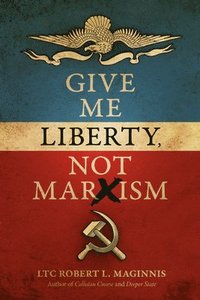 bokomslag Give Me Liberty, Not Marxism