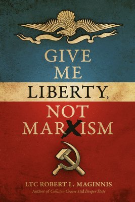 Give Me Liberty, Not Marxism 1