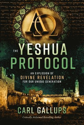 The Yeshua Protocol: An Explosion of Divine Revelation for Our Unique Generation 1