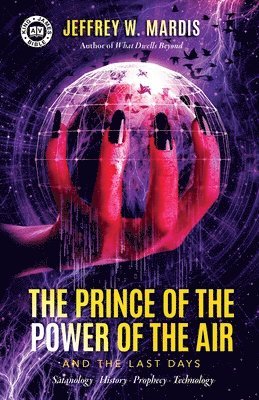 bokomslag Prince of the Power of the Air and the Last Days