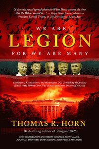 bokomslag We Are Legion for We Are Many: Dominions, Kosmokrators, and Washington, DC: Unmasking the Ancient Riddle of the Hebrew Year 5785 and the Imminent Des