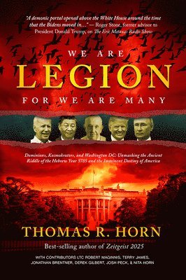 We Are Legion for We Are Many: Dominions, Kosmokrators, and Washington, DC: Unmasking the Ancient Riddle of the Hebrew Year 5785 and the Imminent Des 1