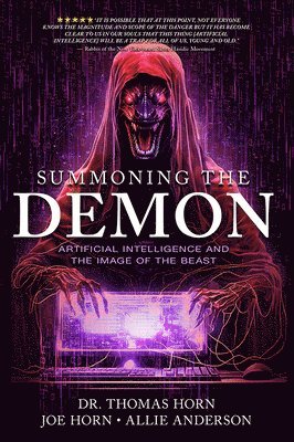Thomas R. Horn, Joe Horn - Summoning the Demon: Artificial Intelligence and the Image of the Beast: Artificial Intelligence and the Image of the Beast, Häftad