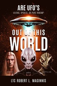 bokomslag Out of this World: Are UFOs Aliens, Spirits, or Pure Hokum?