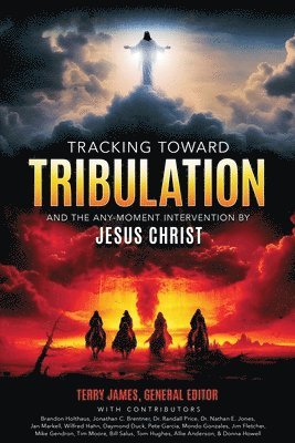 Terry James - Tracking Toward Tribulation, Häftad