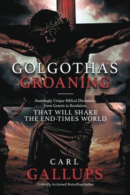 Carl Gallups - Golgotha's Groaning, Häftad