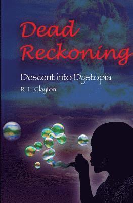 bokomslag Dead Reckoning: Descent Into Dystopia