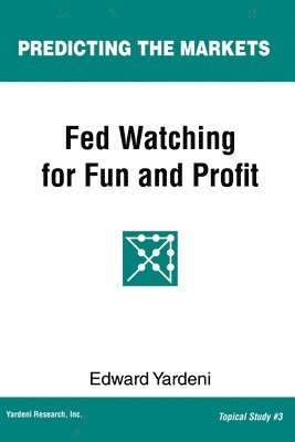 Edward Yardeni - Fed Watching for Fun & Profit: A Primer for Investors, Häftad