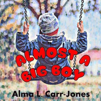 Alma L Carr-Jones, Alma L. Carr-Jones - Almost a Big Boy, Häftad