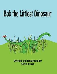 bokomslag Bob the Littlest Dinosaur