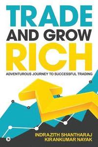 bokomslag Trade and Grow Rich: Adventurous Journey to Successful trading