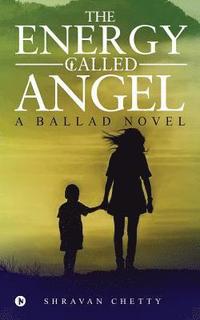 bokomslag The Energy Called Angel: A Ballad Novel