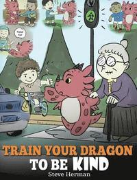bokomslag Train Your Dragon To Be Kind