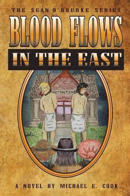 Michael E Cook - Blood Flows in the East (the Sean O'Rourke Series Book 6), Häftad