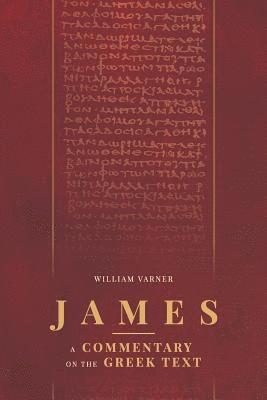 William Varner - James: A Commentary on the Greek Text, Häftad