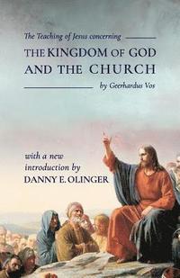 bokomslag The Teaching of Jesus concerning The Kingdom of God and the Church (Fontes Classics)