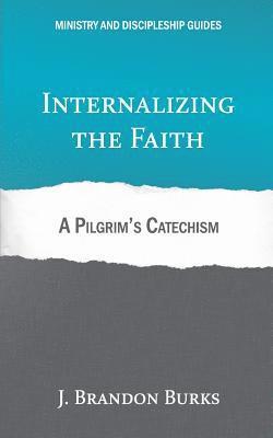 bokomslag Internalizing the Faith: A Pilgrim's Catechism