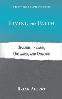 bokomslag Living the Faith: Upward, Inward, Outward, and Onward
