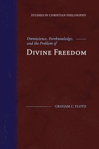 bokomslag Omniscience, Foreknowledge, and the Problem of Divine Freedom