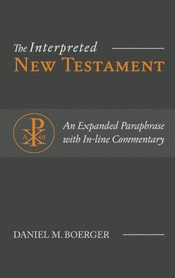Daniel M Boerger - Interpreted New Testament, Inbunden