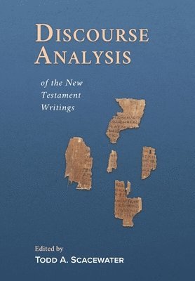 Todd A Scacewater - Discourse Analysis of the New Testament Writings, Inbunden