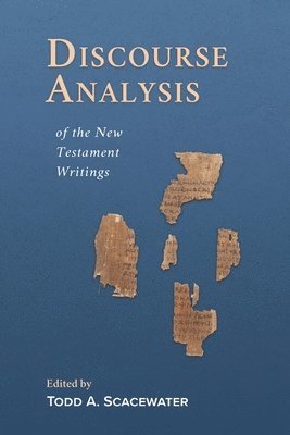 Todd A Scacewater - Discourse Analysis of the New Testament Writings, Häftad