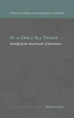 Jason P Kees, Jason P. Kees, P. Kees, Jason - At the End of All Things, Inbunden