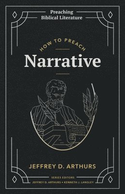 Jeffrey D Arthurs - How to Preach Narrative, Häftad