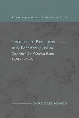 Donald Lee Schmidt - Prophetic Patterns in the Passion of Jesus, Häftad