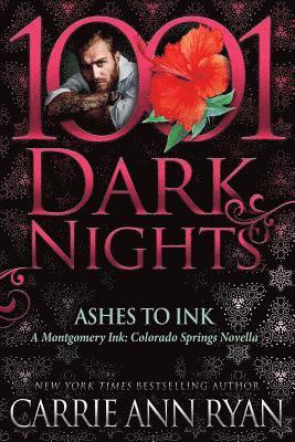 Carrie Ann Ryan - Ashes to Ink: A Montgomery Ink: Colorado Springs Novella, Häftad