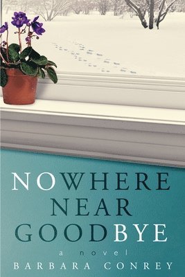 Barbara Conrey - Nowhere Near Goodbye, Häftad
