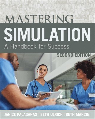 Janice Palaganas, Beth Ulrich, Beth Mancini - Mastering Simulation, Second Edition, Häftad