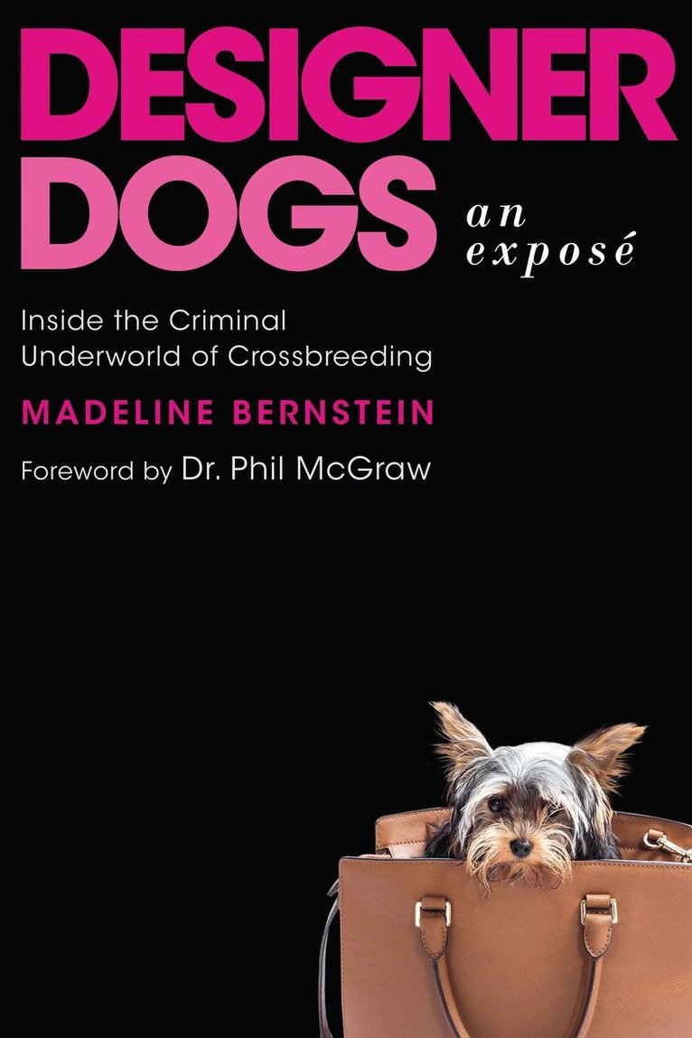 Madeline Bernstein - Designer Dogs: An Expose, Inbunden