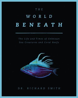 Richard Smith Jr., GISP Smith, Dr. Richard, Jr., Richard Smith - World Beneath, Inbunden