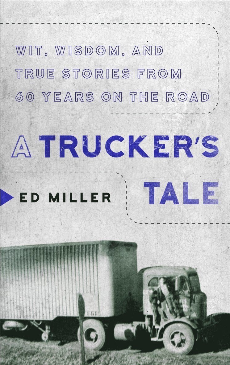 Ed Miller - Trucker's Tale, Inbunden