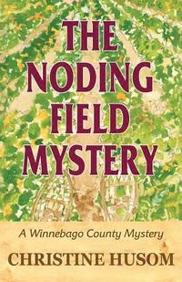 bokomslag The Noding Field Mystery: A Winnebago County Mystery