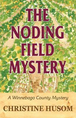 The Noding Field Mystery: A Winnebago County Mystery 1