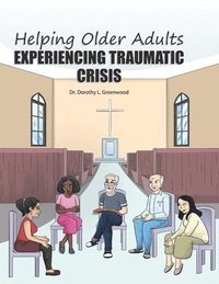 bokomslag Helping Older Adults Experiencing Traumatic Crisis