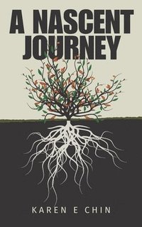 bokomslag A Nascent Journey: Not every gift is good for you but every gift can bring some good to you