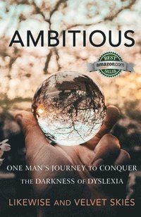 bokomslag Ambitious: One Man's Journey to Conquer the Darkness of Dyslexia