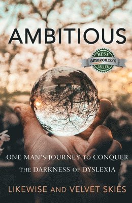 Ambitious: One Man's Journey to Conquer the Darkness of Dyslexia 1