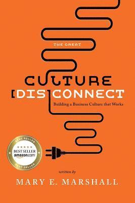 Mary Marshall - The Great Culture [Dis]Connect: Building a Business Culture That Works, Häftad