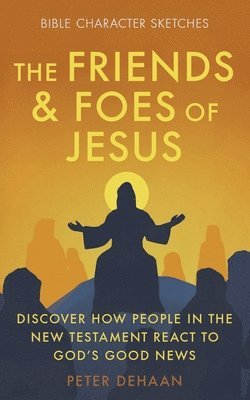 The Friends and Foes of Jesus 1