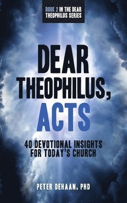 Dear Theophilus, Acts 1